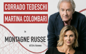 Teatro: a Milano le ‘Montagne russe’ dei sentimenti, con Tedeschi e Colombari